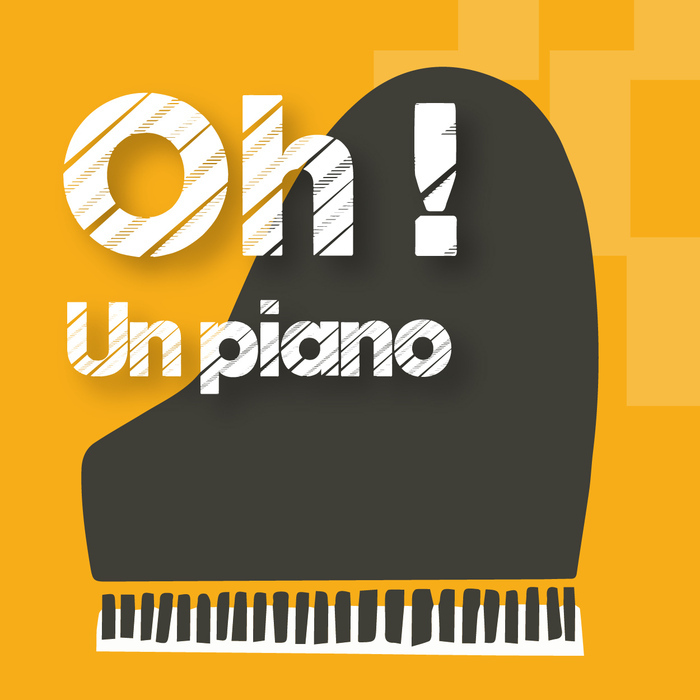 Oh ! Un piano