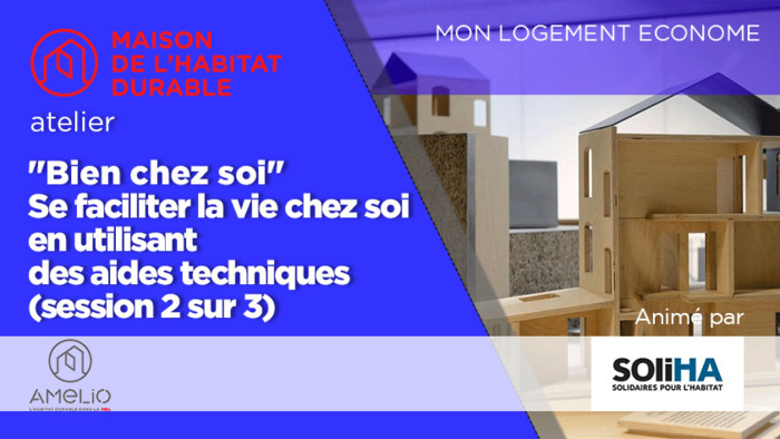 Atelier "Bien chez soi" : Se faciliter la vie chez soi en utilisant des aides techniques (session 2 sur 3)