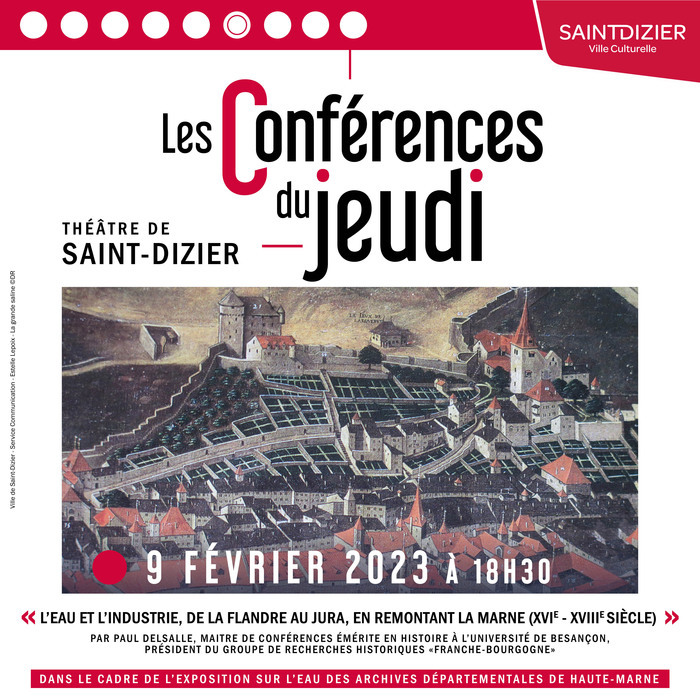 Conférence du Jeudi : « L'eau et l'industrie, de la Flandre au Jura, en remontant la Marne (XVIe-XVIIIe siècles) » Paul DELSALLE