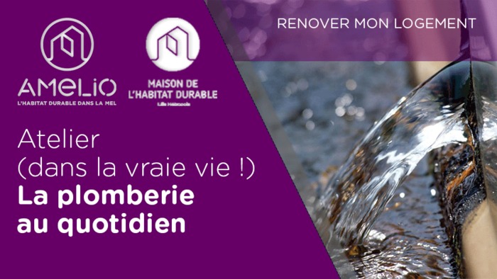 Atelier de bricolage : La plomberie au quotidien (pratique)