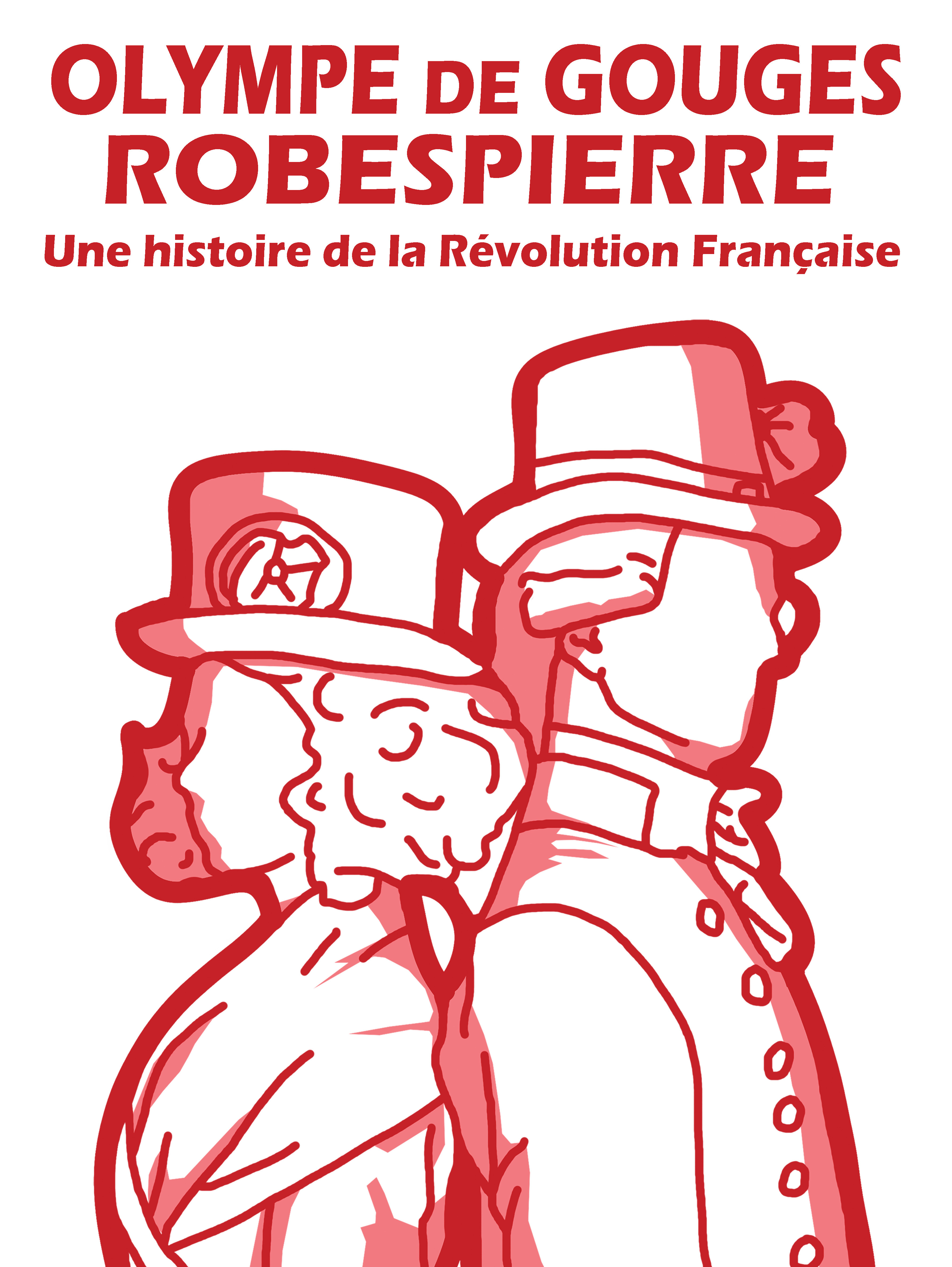 OLYMPE DE GOUGES - ROBESPIERRE UNE HISTOIRE DE LA RÉVOLUTION FRANCAISE