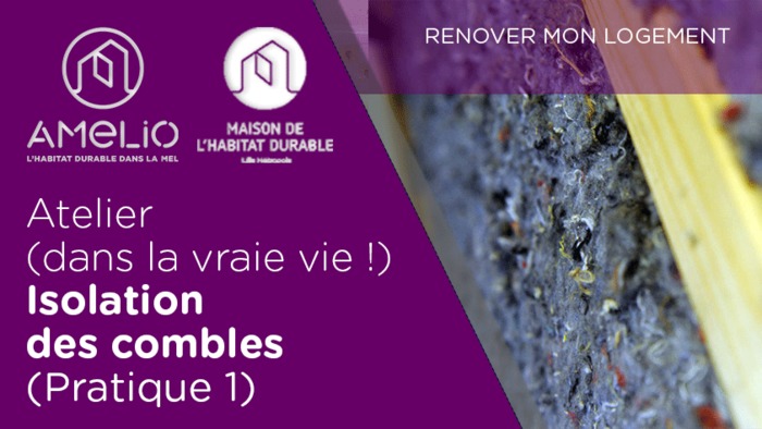 Atelier de bricolage : Isolation des combles (pratique 1)